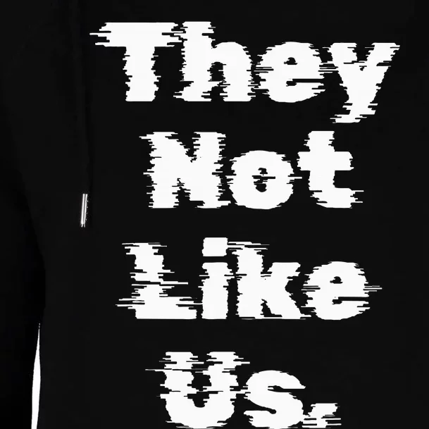 They Not Like Us Womens Funnel Neck Pullover Hood