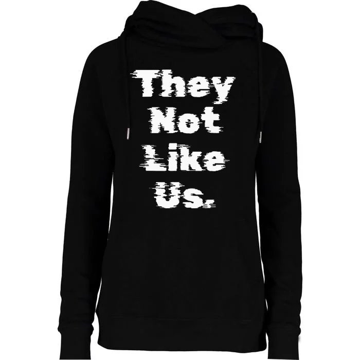 They Not Like Us Womens Funnel Neck Pullover Hood