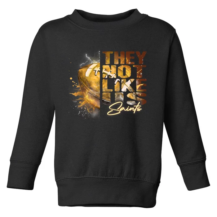 They Not Like Us Saints Toddler Sweatshirt