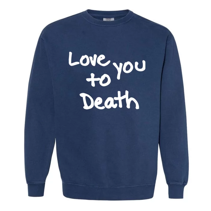 Ted Nivison Love You Garment-Dyed Sweatshirt