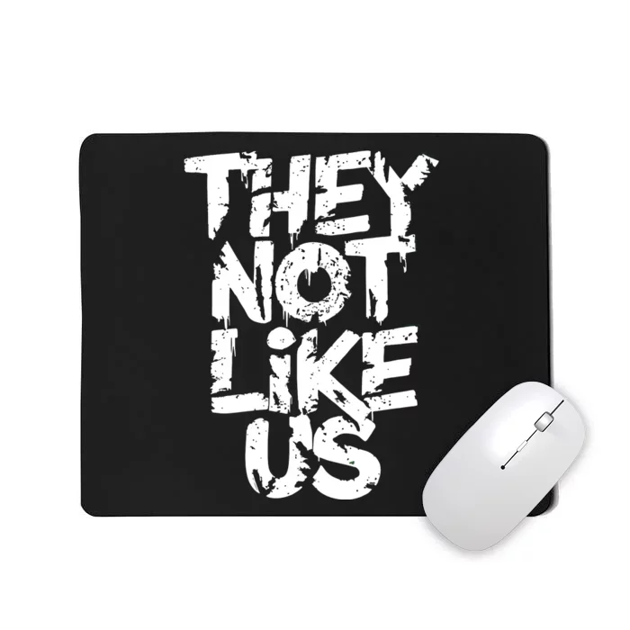 They Not Like Us Mousepad