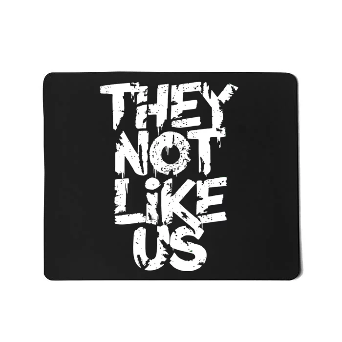 They Not Like Us Mousepad