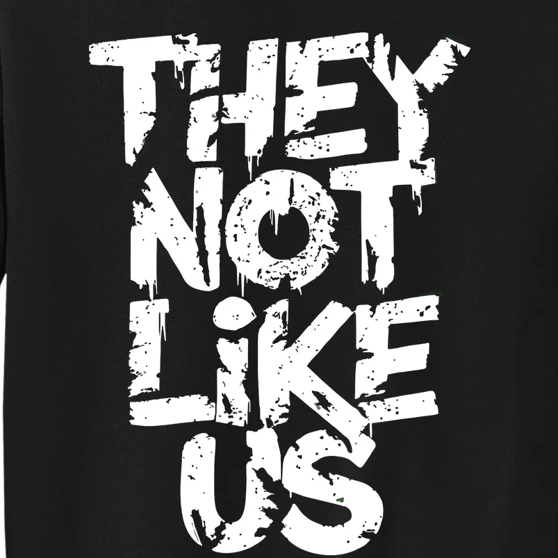 They Not Like Us Tall Sweatshirt