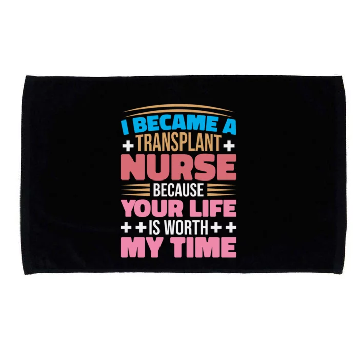 Transplant Nurse Life Is Worth My Time Organ Transplant Gift Microfiber Hand Towel