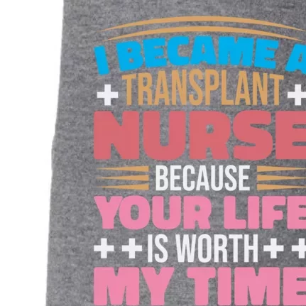 Transplant Nurse Life Is Worth My Time Organ Transplant Gift Doggie 3-End Fleece Hoodie