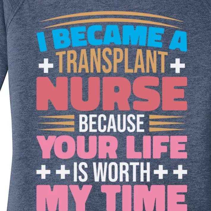 Transplant Nurse Life Is Worth My Time Organ Transplant Gift Women's Perfect Tri Tunic Long Sleeve Shirt