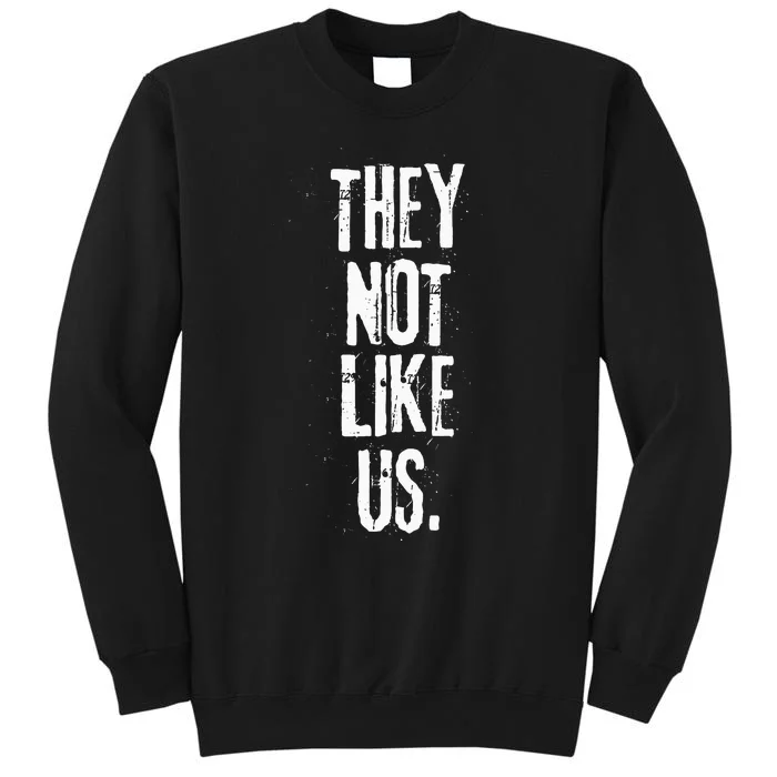 They Not Like Us Tall Sweatshirt