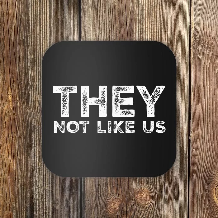 They Not Like Us Coaster