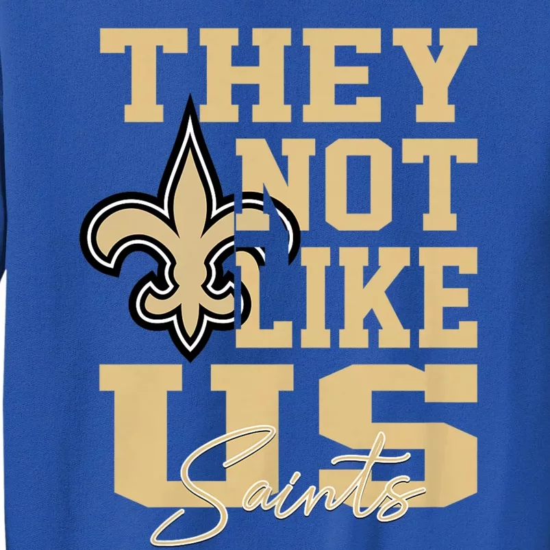 They Not Like Us Saints Tall Sweatshirt