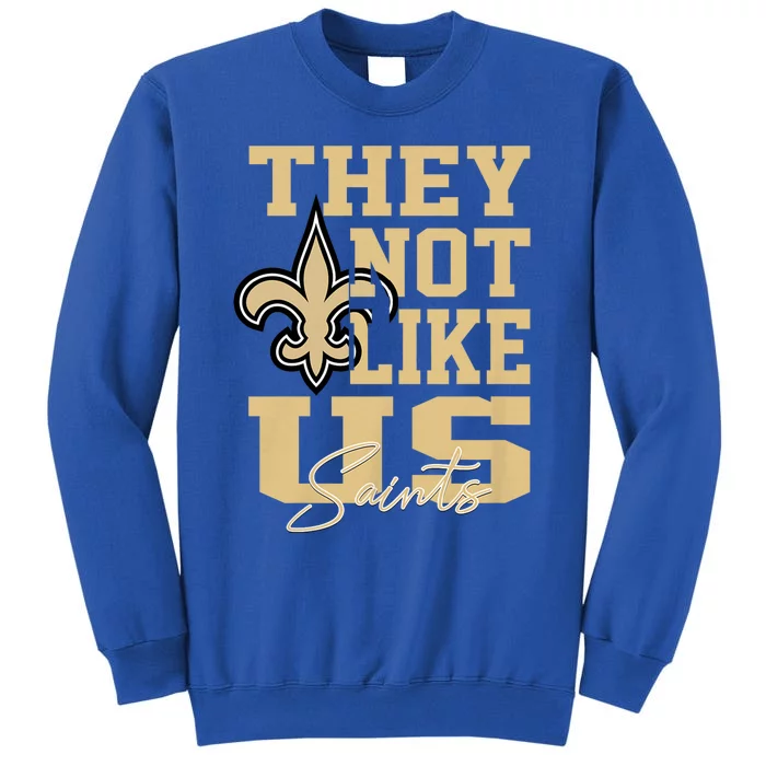 They Not Like Us Saints Tall Sweatshirt