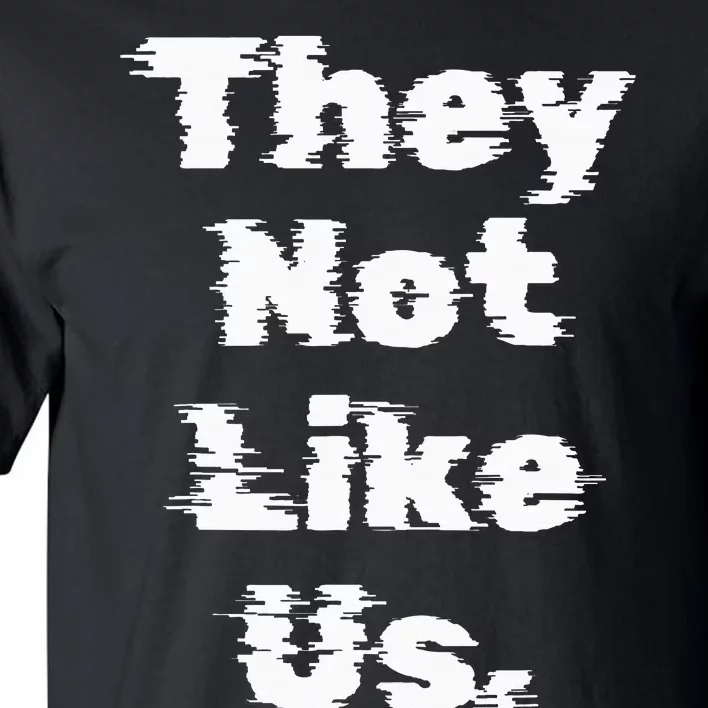 They Not Like Us Tall T-Shirt