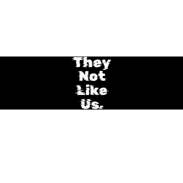 They Not Like Us Bumper Sticker