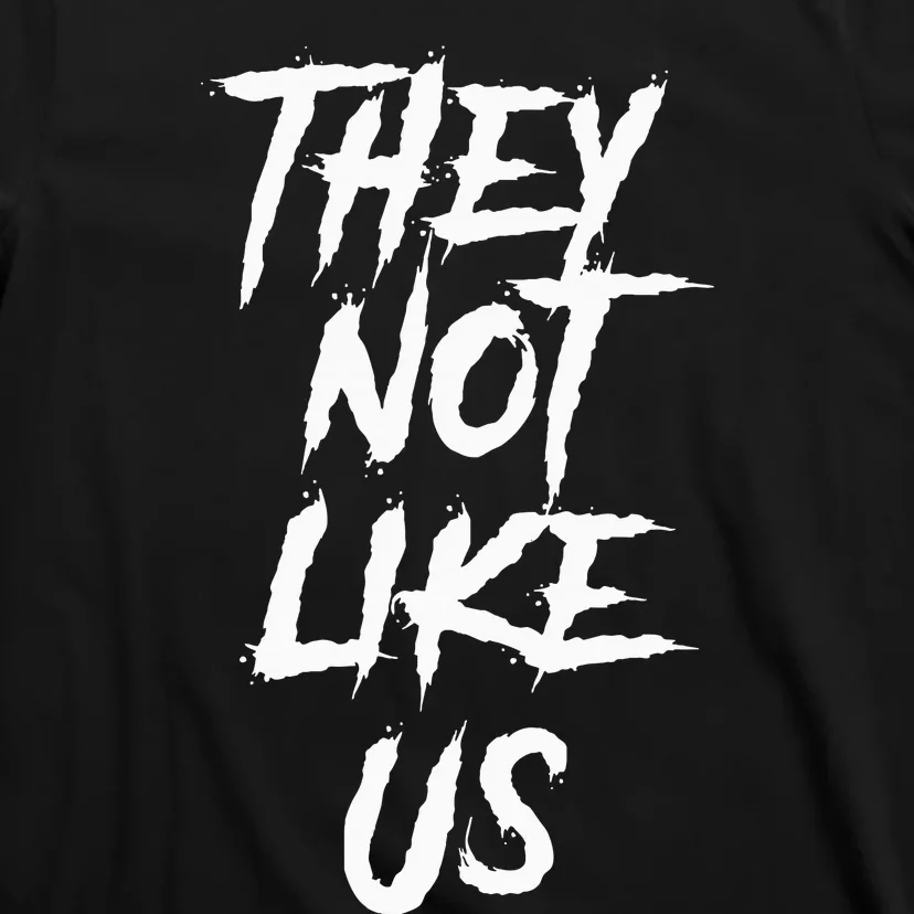 They Not Like Us T-Shirt