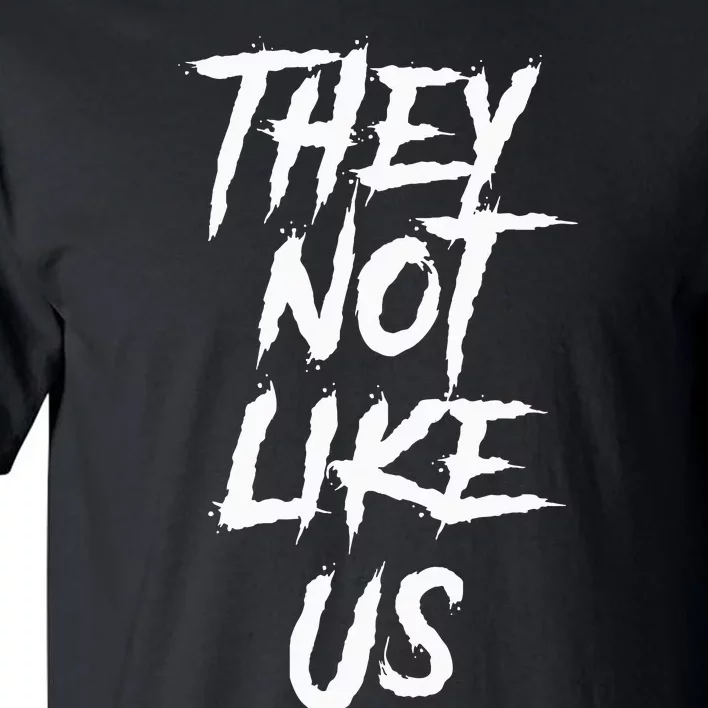 They Not Like Us Tall T-Shirt