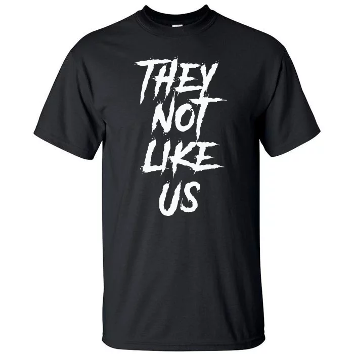 They Not Like Us Tall T-Shirt