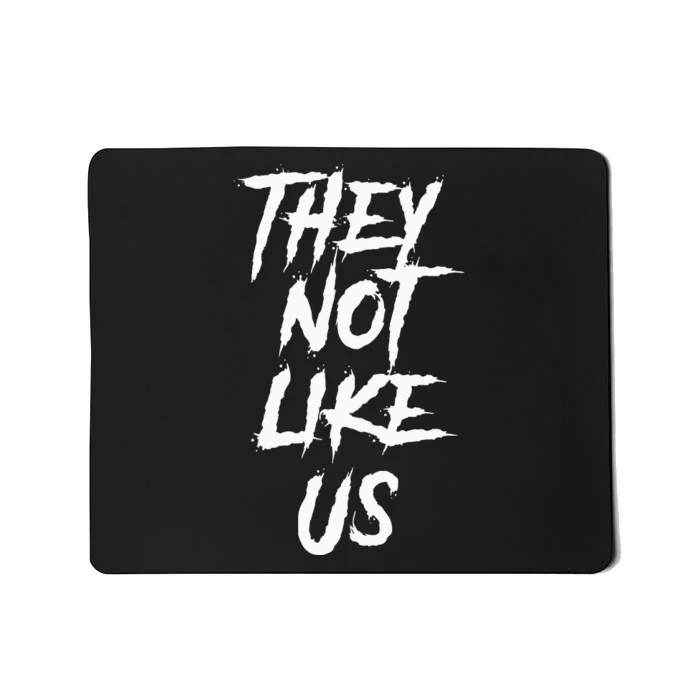 They Not Like Us Mousepad