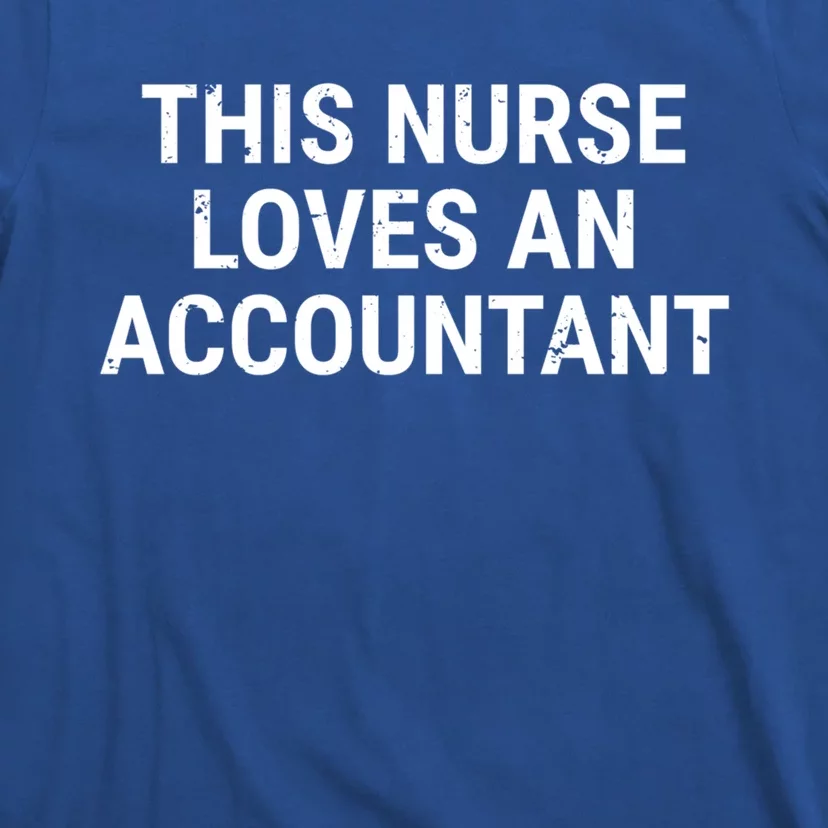 This Nurse Loves An Accountant Cute Couple Funny Gift T-Shirt