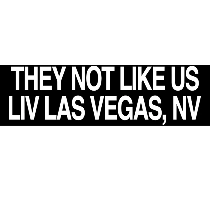 They Not Like Us Livlas Vegas Bumper Sticker