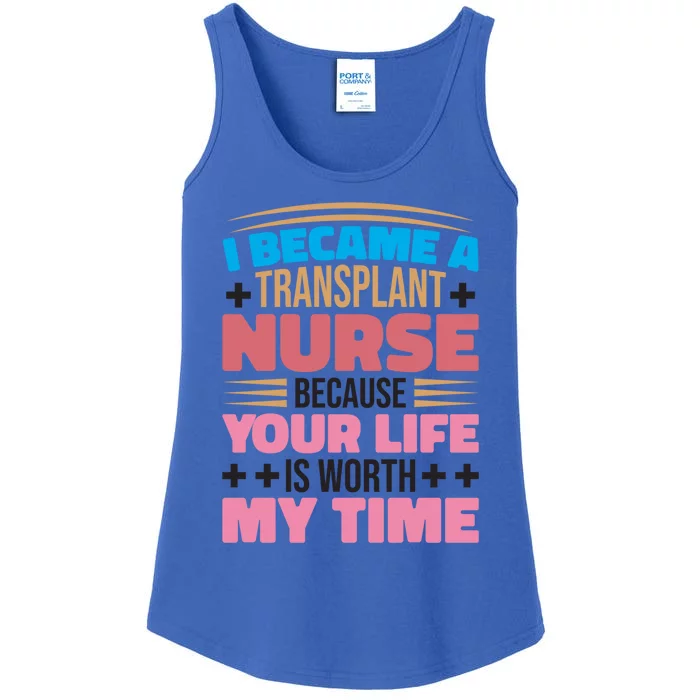 Transplant Nurse Life Is Worth My Time Organ Transplant Gift Ladies Essential Tank