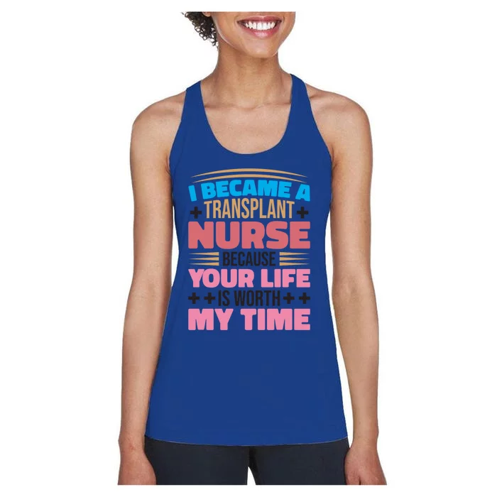 Transplant Nurse Life Is Worth My Time Organ Transplant Gift Women's Racerback Tank