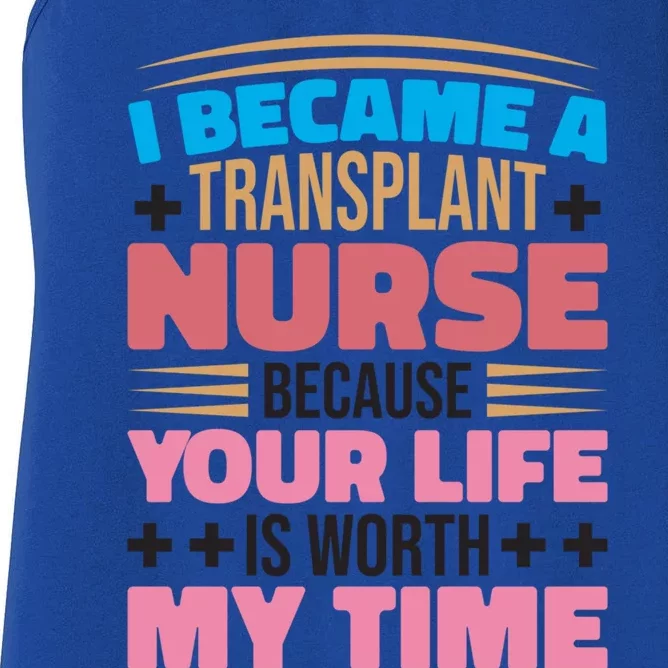 Transplant Nurse Life Is Worth My Time Organ Transplant Gift Women's Racerback Tank