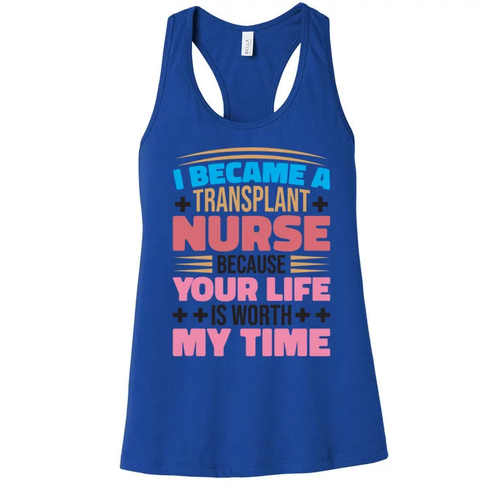 Transplant Nurse Life Is Worth My Time Organ Transplant Gift Women's Racerback Tank