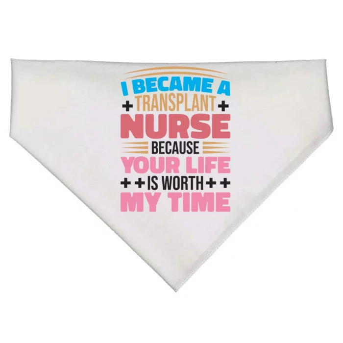 Transplant Nurse Life Is Worth My Time Organ Transplant Gift USA-Made Doggie Bandana