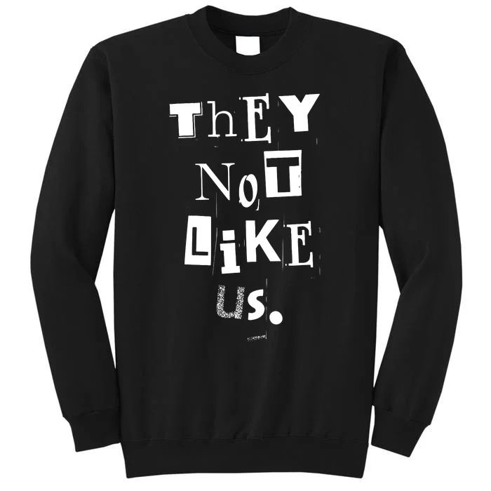 They Not Like Us Tall Sweatshirt