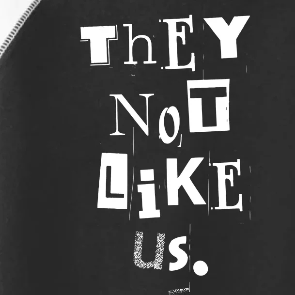 They Not Like Us Toddler Fine Jersey T-Shirt