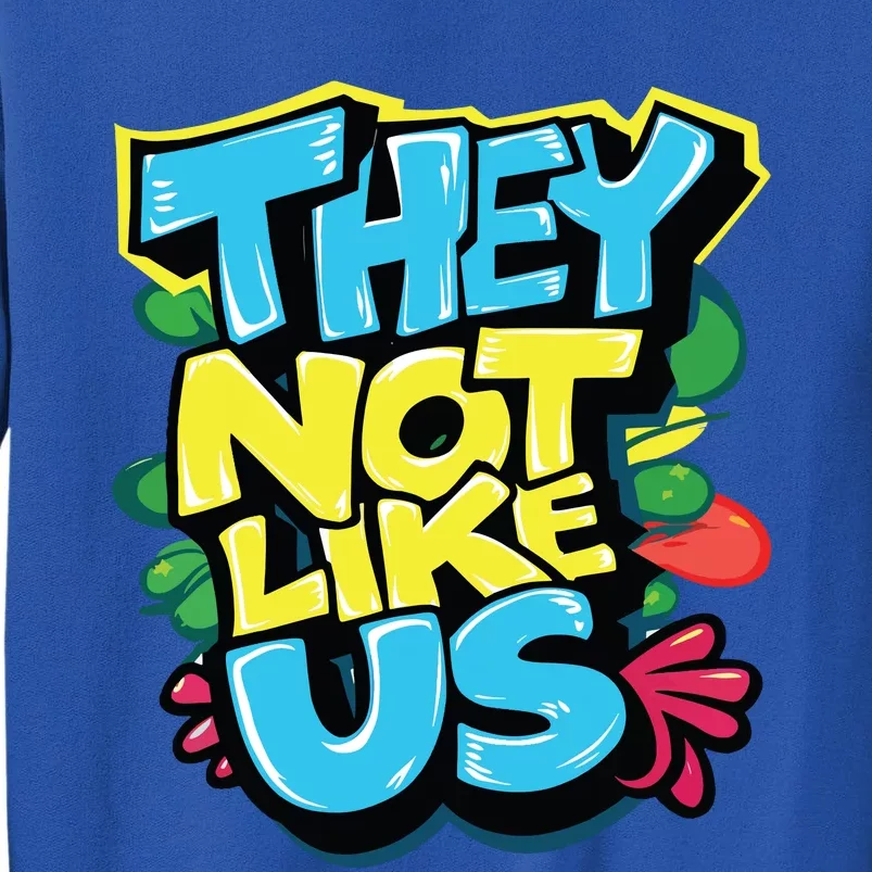 They Not Like Us Tall Sweatshirt