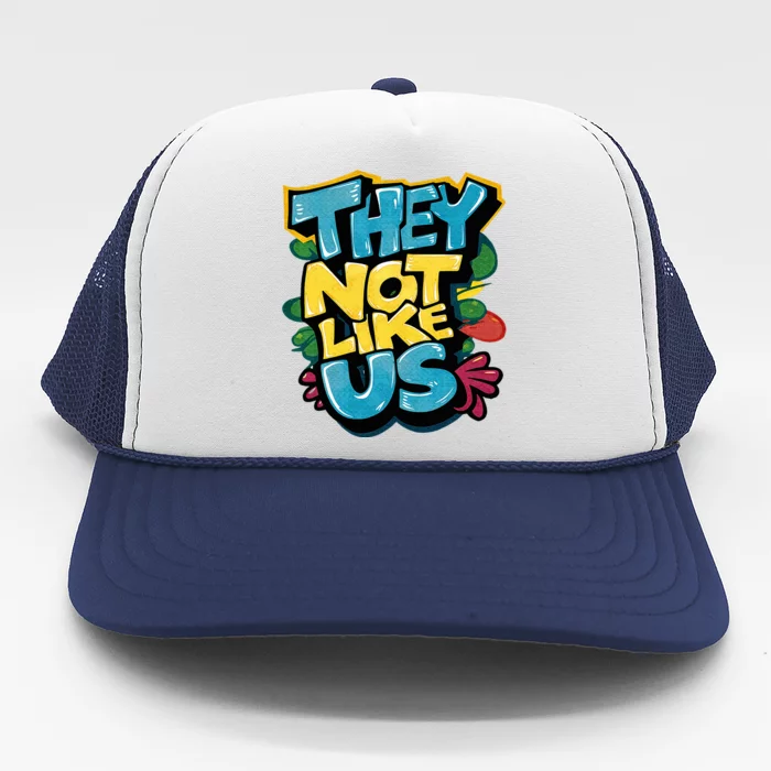 They Not Like Us Not Like Us Trucker Hat