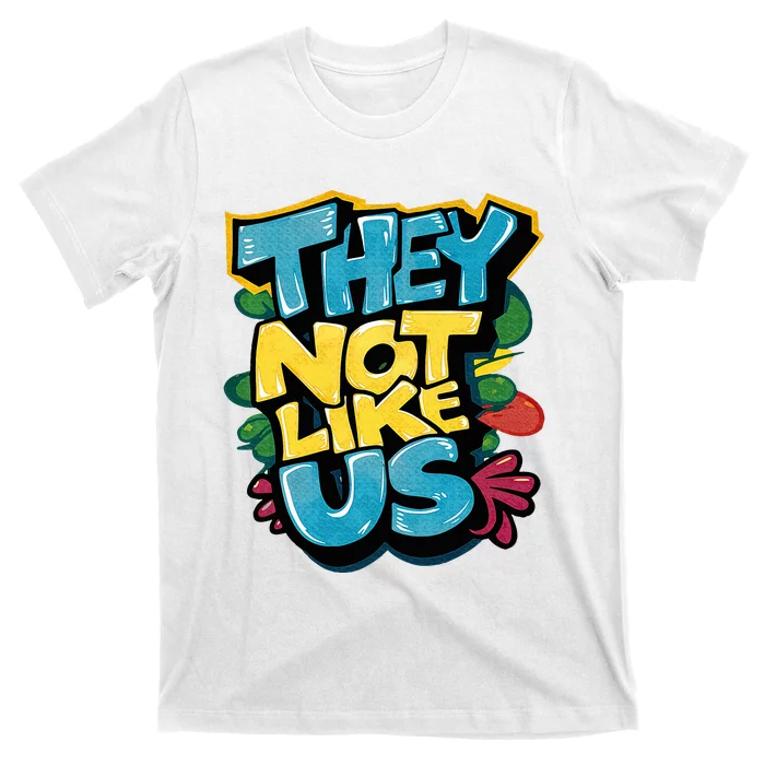 They Not Like Us Not Like Us T-Shirt