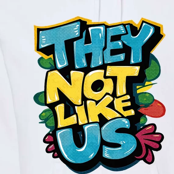 They Not Like Us Not Like Us Premium Hoodie