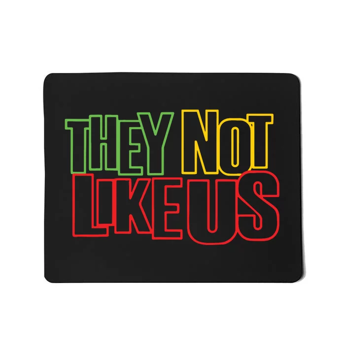 They Not Like Us Mousepad