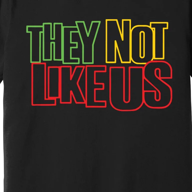 They Not Like Us Premium T-Shirt