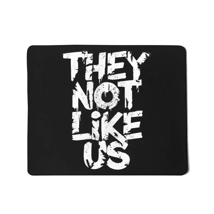 They Not Like Us Mousepad