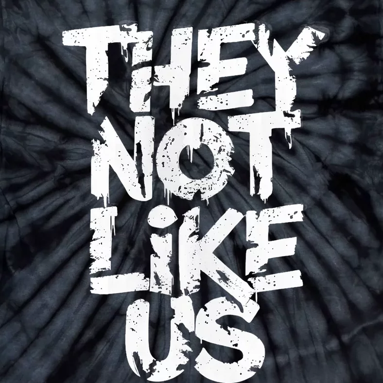 They Not Like Us Tie-Dye T-Shirt