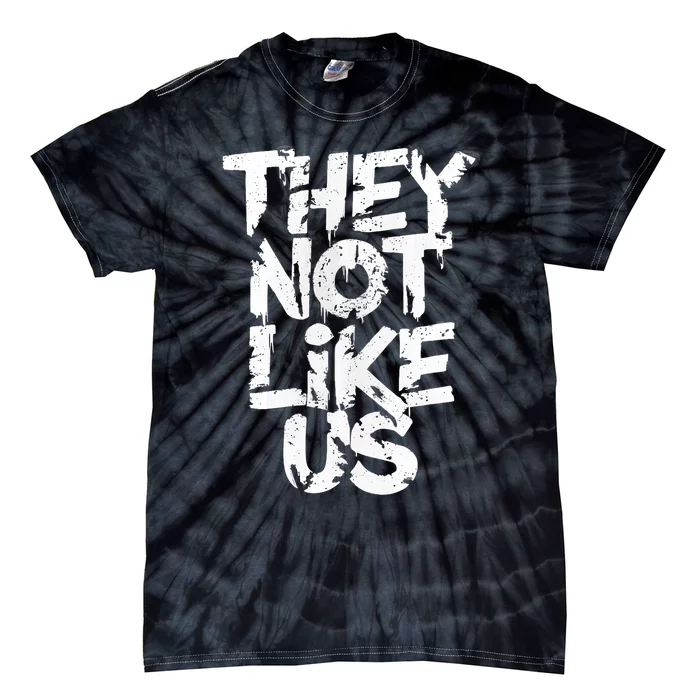 They Not Like Us Tie-Dye T-Shirt