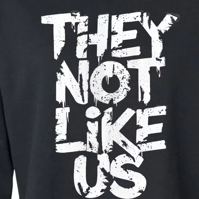 They Not Like Us Cropped Pullover Crew