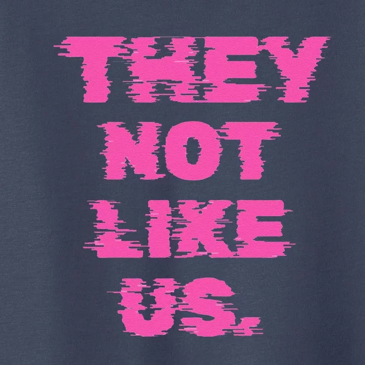 They Not Like Us Toddler T-Shirt