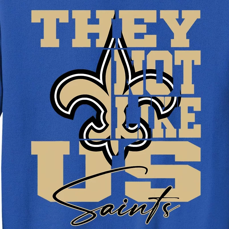 They Not Like Us Saints Tall Sweatshirt