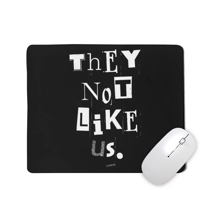 They Not Like Us Bold Statement Design Mousepad