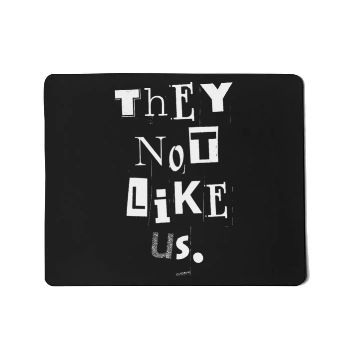 They Not Like Us Bold Statement Design Mousepad