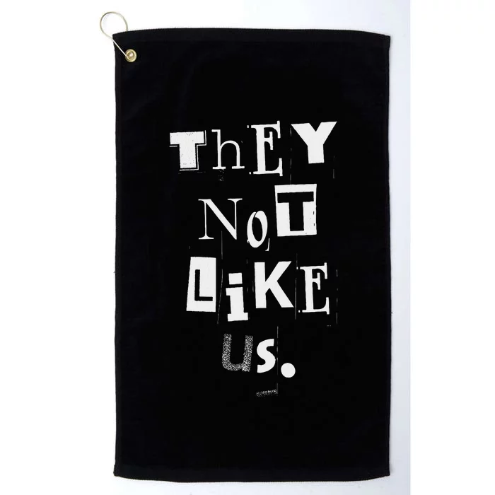 They Not Like Us Bold Statement Design Platinum Collection Golf Towel