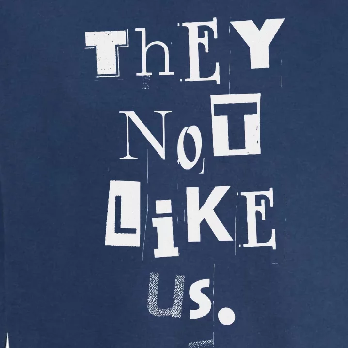 They Not Like Us Bold Statement Design Garment-Dyed Sweatshirt