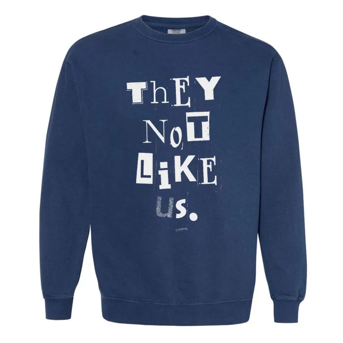 They Not Like Us Bold Statement Design Garment-Dyed Sweatshirt