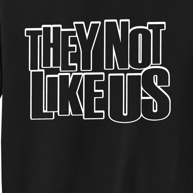 They Not Like Us Kendrick Tall Sweatshirt