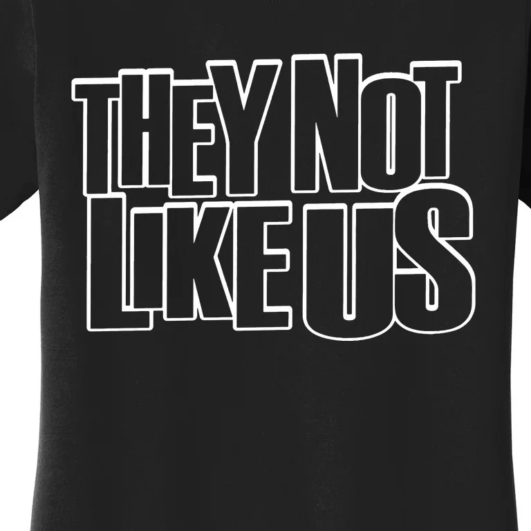 They Not Like Us Kendrick Women's T-Shirt