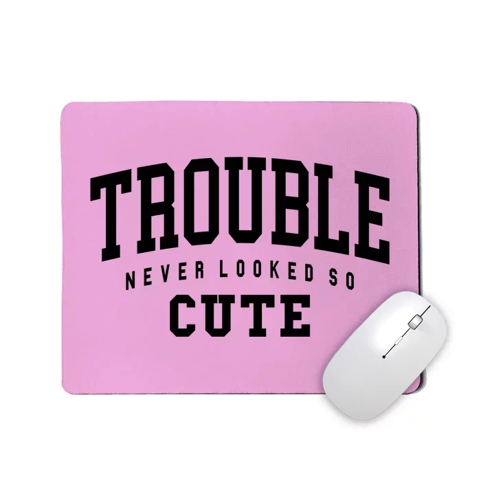 Trouble Never Looked So Cute Mousepad