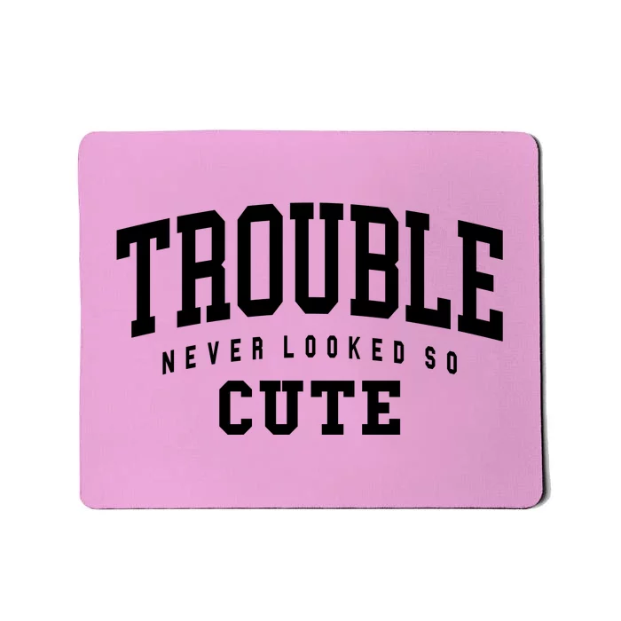 Trouble Never Looked So Cute Mousepad